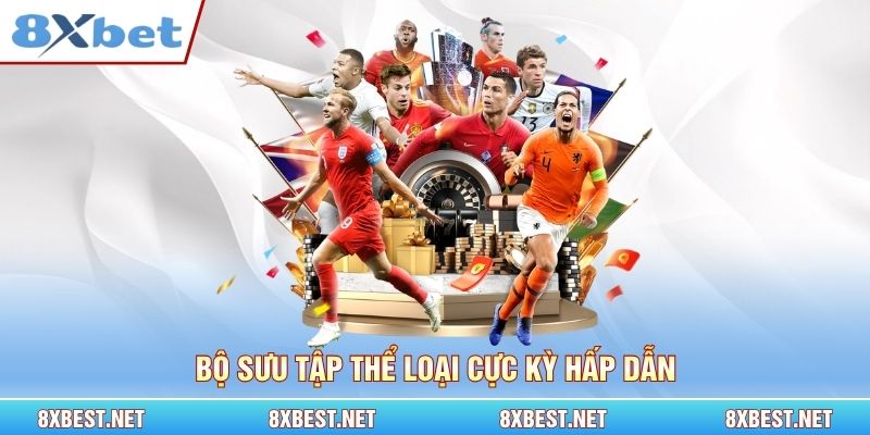 Bộ sưu tập thể loại cực kỳ hấp dẫn