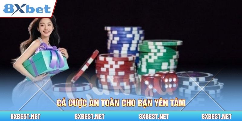 Cá cược an toàn cho bạn yên tâm
