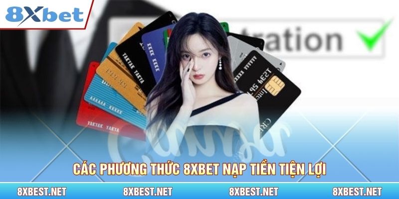 Các phương thức 8xbet nạp tiền tiện lợi