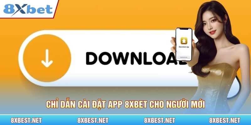 Chỉ dẫn cài đặt app 8xbet cho người mới