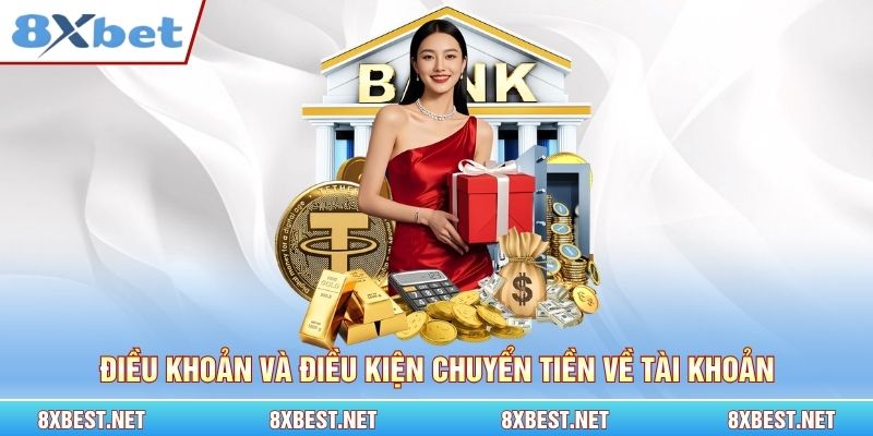 Điều khoản và điều kiện chuyển tiền về tài khoản