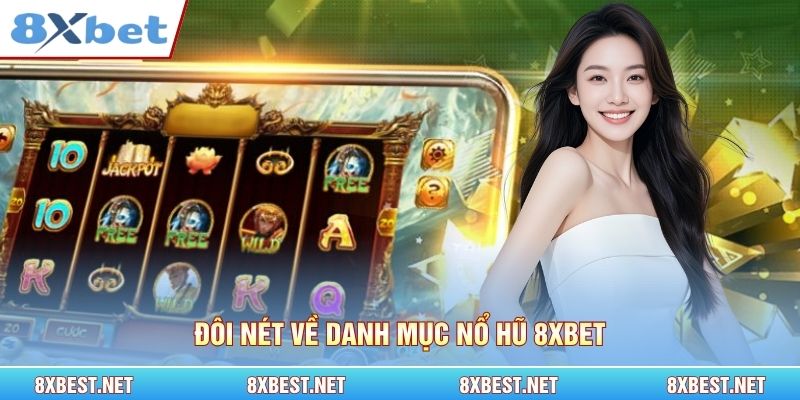 Đôi nét về danh mục nổ hũ 8xbet