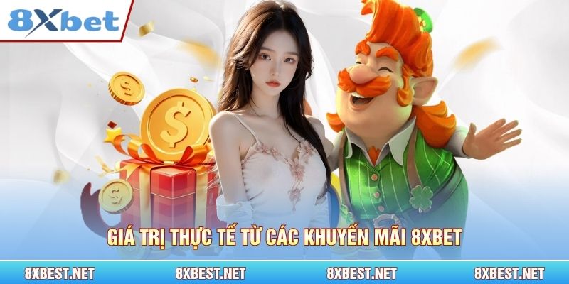 Giá trị thực tế từ các khuyến mãi 8xbet