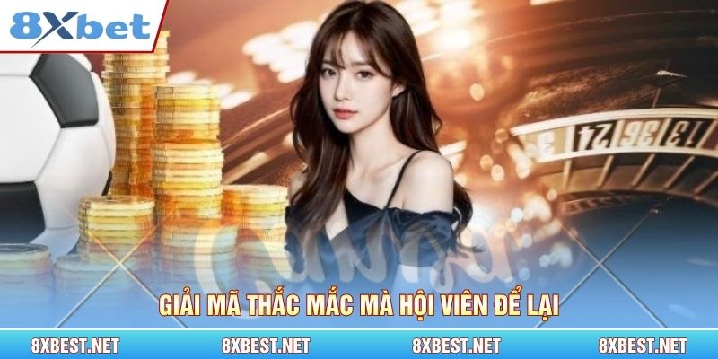 Giải mã thắc mắc mà hội viên để lại