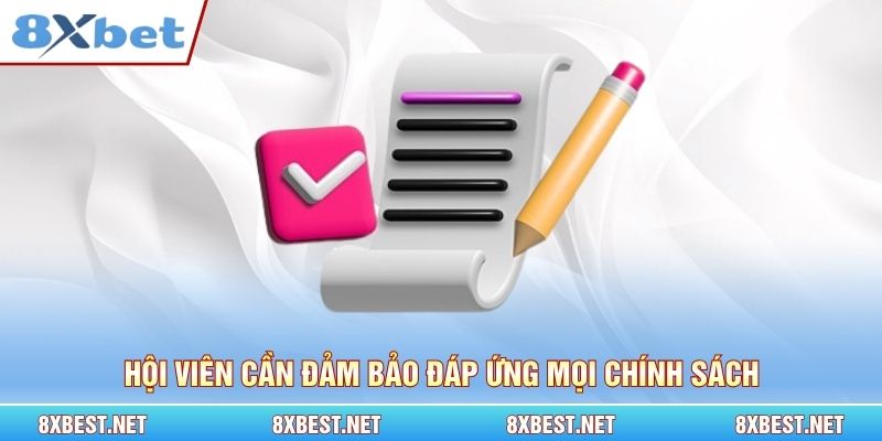 Hội viên cần đảm bảo đáp ứng mọi chính sách