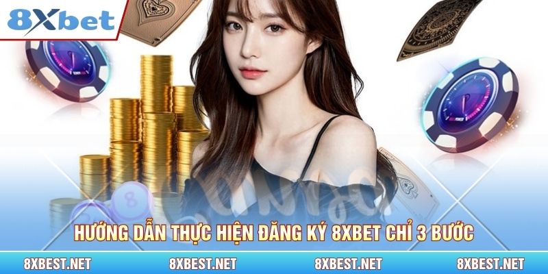 Hướng dẫn thực hiện đăng ký 8xbet chỉ 3 bước