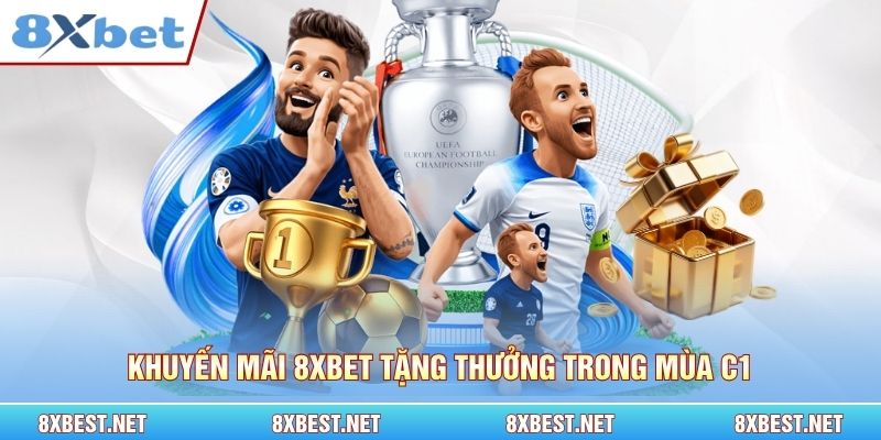 Khuyến mãi 8xbet tặng thưởng trong mùa C1
