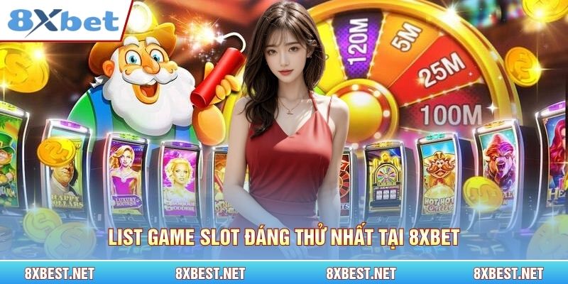 List game Slot đáng thử nhất tại 8xbet
