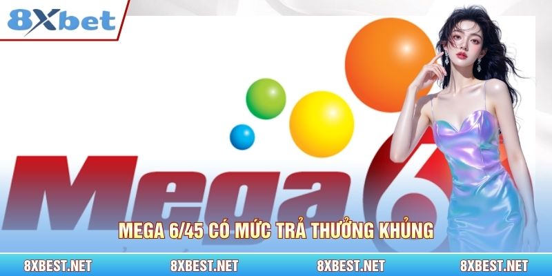 Mega 6/45 có mức trả thưởng khủng