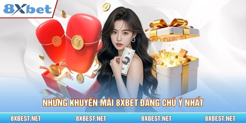 Những khuyến mãi 8xbet đáng chú ý nhất