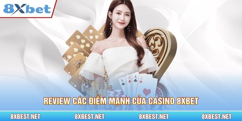 Review các điểm mạnh của Casino 8xbet