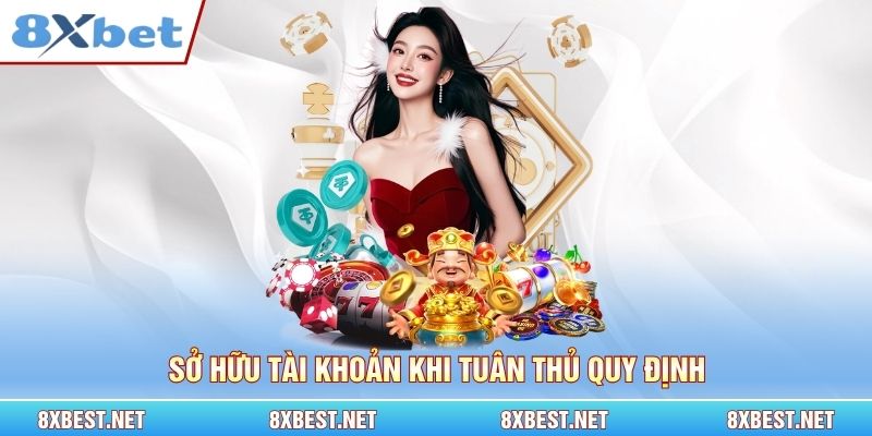 Sở hữu tài khoản khi tuân thủ quy định