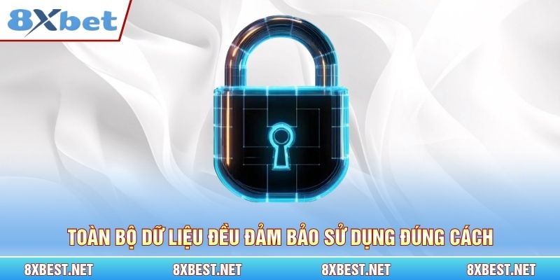 Toàn bộ dữ liệu đều đảm bảo sử dụng đúng cách