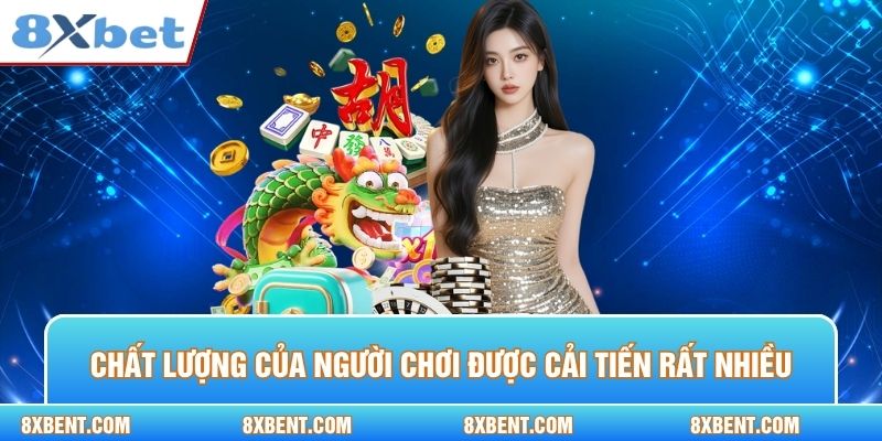 Chất lượng của người chơi được cải tiến rất nhiều