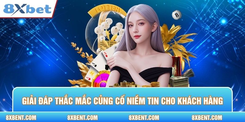 Giải đáp thắc mắc để củng cố niềm tin cho khách hàng