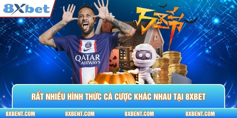 Rất nhiều hình thức cá cược khác nhau tại 8XBET