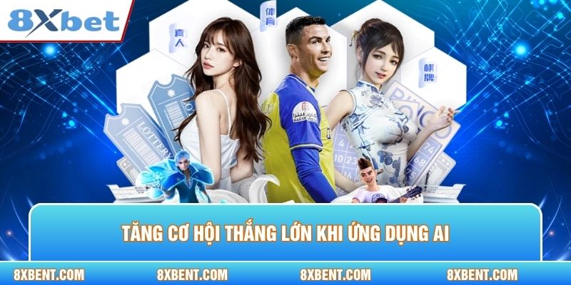 Tăng cơ hội thắng lớn khi ứng dụng AI