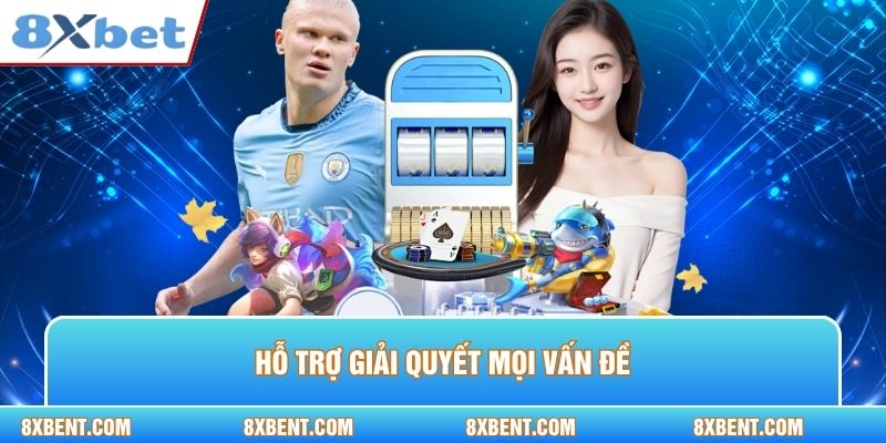 Hỗ trợ giải quyết mọi vấn đề
