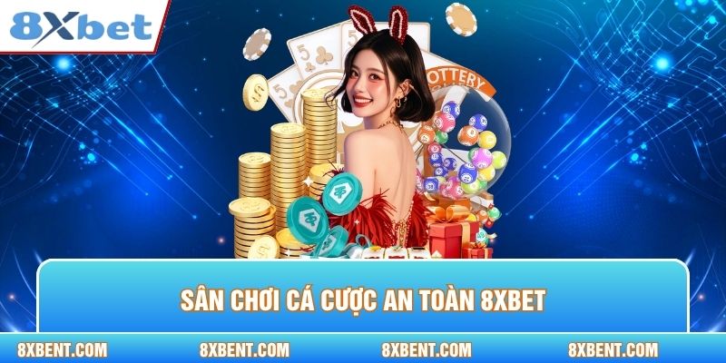 Sân chơi cá cược an toàn 8xbet