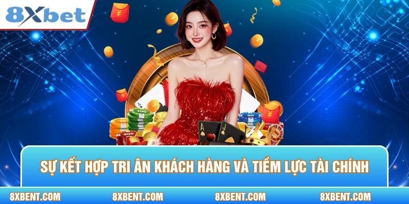 Sự kết hợp giữa tri ân khách hàng và khẳng định tiềm lực tài chính